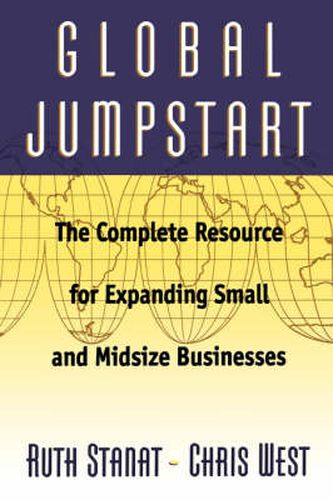 Cover image for Global Jumpstart: Complete Resource for Expanding Small and Mid-sized Businesses