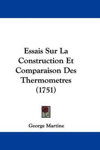 Cover image for Essais Sur La Construction Et Comparaison Des Thermometres (1751)