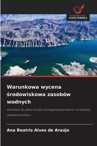 Cover image for Warunkowa wycena środowiskowa zasobow wodnych