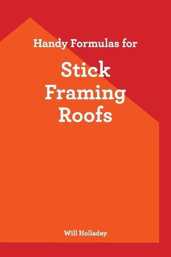 Cover image for Handy Formulas for Stick Framing Roofs