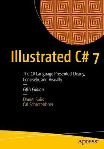 Cover image for Illustrated C# 7: The C# Language Presented Clearly, Concisely, and Visually