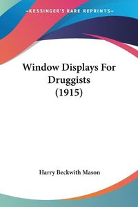 Cover image for Window Displays for Druggists (1915)