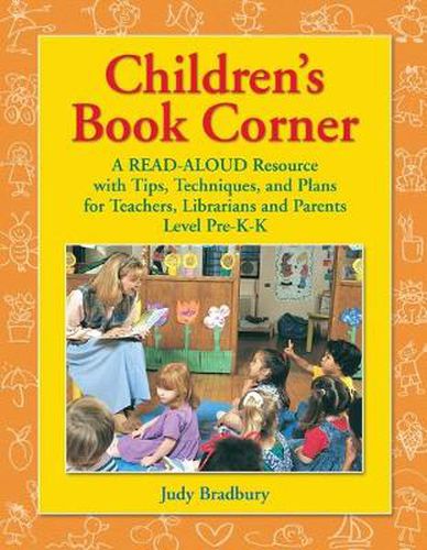 Cover image for Children's Book Corner: A Read-Aloud Resource with Tips, Techniques, and Plans for Teachers, Librarians and Parents^LLevel Pre-K-K