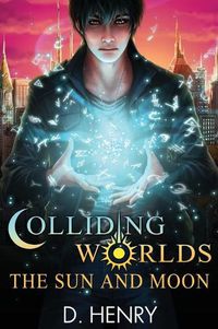 Cover image for Colliding Worlds: The Sun and Moon