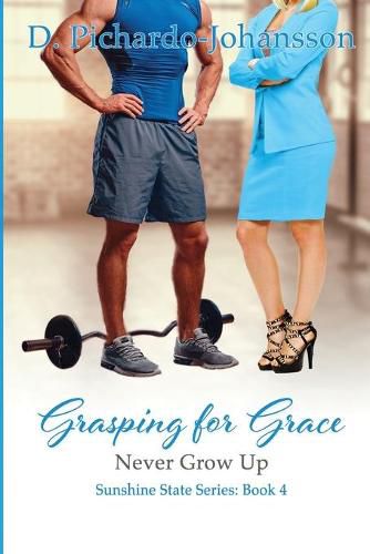 Cover image for Grasping For Grace: Never Grow Up