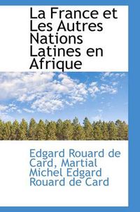 Cover image for La France Et Les Autres Nations Latines En Afrique