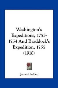 Cover image for Washington's Expeditions, 1753-1754 and Braddock's Expedition, 1755 (1910)