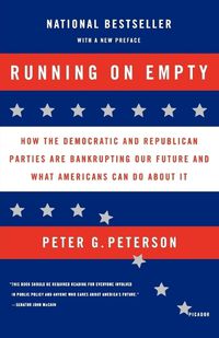 Cover image for Running on Empty: How the Democratic and Republican Parties Are Bankrupting Our Future and What Americans Can Do about It