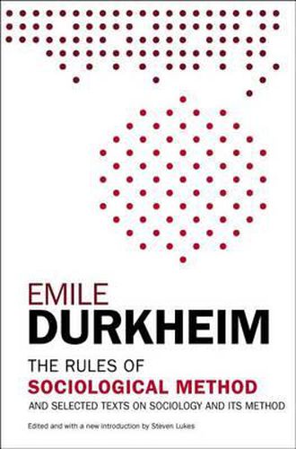 Cover image for The Rules of Sociological Method: And Selected Texts on Sociology and Its Method