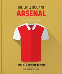 Cover image for The Little Book of Arsenal: Over 170 hotshot quotes