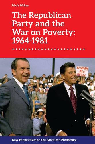 Cover image for The Republican Party and the War on Poverty: 1964-1981