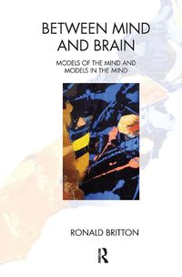 Cover image for Between Mind and Brain: Models of the Mind and Models in the Mind