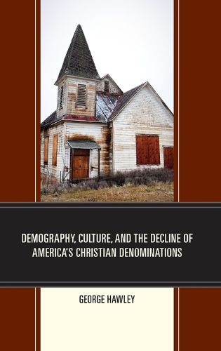 Cover image for Demography, Culture, and the Decline of America's Christian Denominations