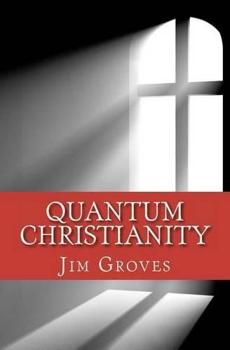 Cover image for Quantum Christianity: Bringing Science and Religion Together for the New Millennium