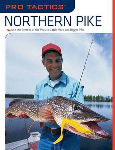 Pro Tactics (TM): Northern Pike: Use the Secrets of the Pros to Catch More and Bigger Pike