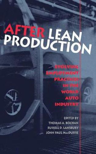 Cover image for After Lean Production: Evolving Employment Practices in the World Auto Industry