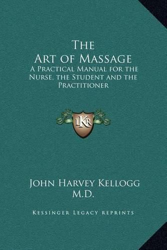 The Art of Massage: A Practical Manual for the Nurse, the Student and the Practitioner