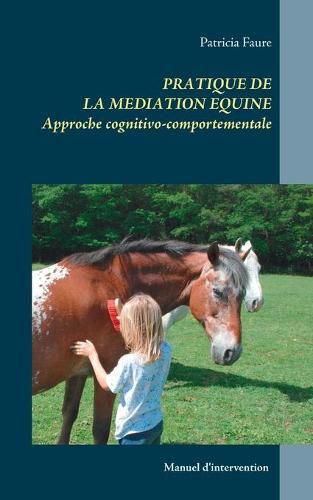 Cover image for Pratique de la mediation equine: Approche cognitivo-comportementale