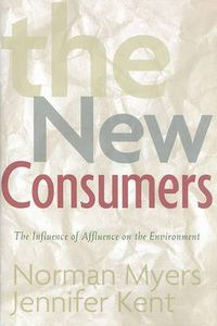 Cover image for The New Consumers: The Influence Of Affluence On The Environment