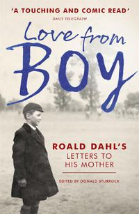 Cover image for Love from Boy: Roald Dahl's Letters to his Mother