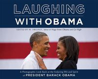 Cover image for Laughing with Obama: A Photographic Look Back at the Enduring Wit and Spirit of President Barack Obama