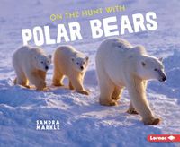 Cover image for On the Hunt with Polar Bears