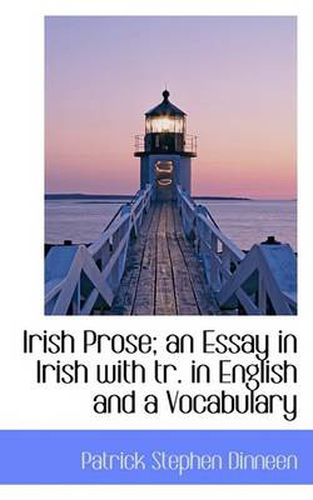 Cover image for Irish Prose; An Essay in Irish with Tr. in English and a Vocabulary