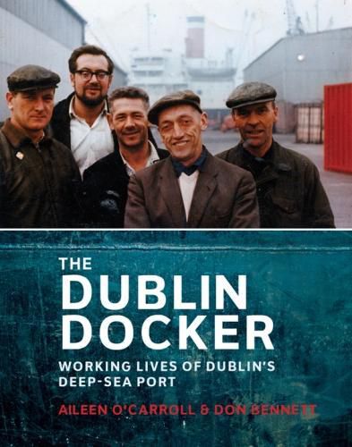 Cover image for The Dublin Docker: Working Lives of Dublin's Deep-Sea Port