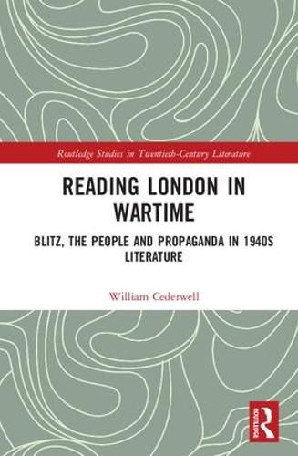 Cover image for Reading London in Wartime: Blitz, the People and Propaganda in 1940s Literature
