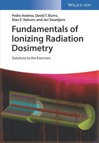 Cover image for Fundamentals of Ionizing Radiation Dosimetry - Solutions to Exercises