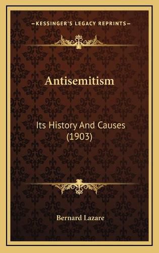 Cover image for Antisemitism: Its History and Causes (1903)