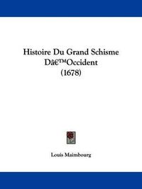 Cover image for Histoire Du Grand Schisme Da -- Occident (1678)