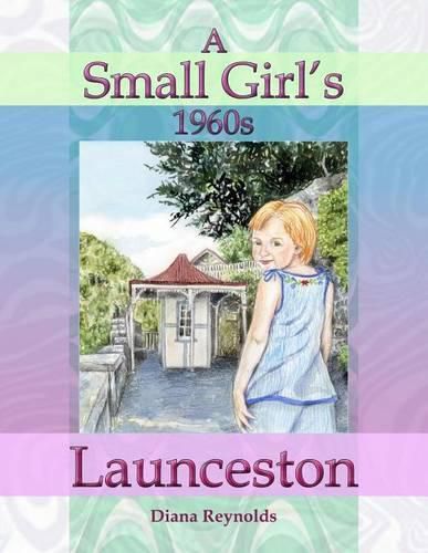 Cover image for A Small Girl's 1960s Launceston