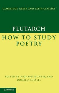 Cover image for Plutarch: How to Study Poetry (De audiendis poetis)