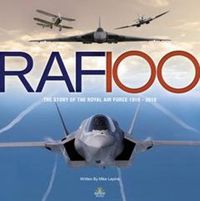 Cover image for RAF 100: The Story of the Royal Air Force 1918-2018