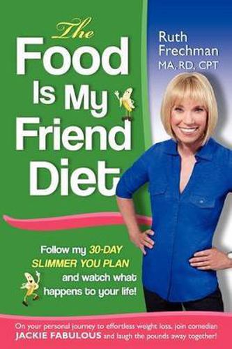 Cover image for The Food Is My Friend Diet: The Ultimate 30-Day Weight Loss Plan. Get Healthy, Conquer Emotional Eating & Feel Energized