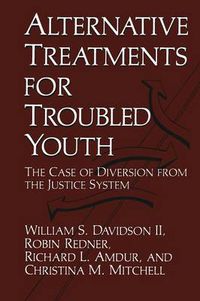 Cover image for Alternative Treatments for Troubled Youth: The Case of Diversion from the Justice System