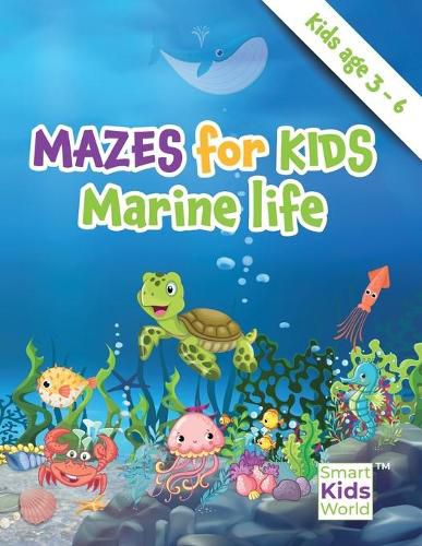 Cover image for Mazes for Kids - Marine Life: Amazing Maze & Coloring Activity Book for kids, age 3-6, Problem solving, Coloring, Fun Facts about fishes, Dexterity & Logic Brain Developing Activities