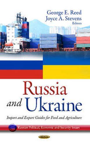 Russia & Ukraine: Import & Export Guides for Food & Agriculture