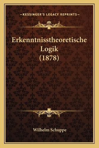 Erkenntnisstheoretische Logik (1878)