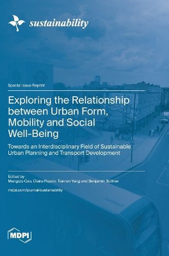 Cover image for Exploring the Relationship between Urban Form, Mobility and Social Well-Being