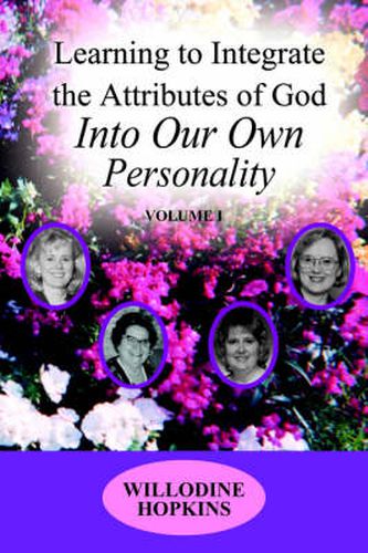 Cover image for Learning to Integrate the Attributes of God Into Our Own Personality: Volume I