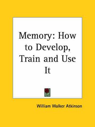 Cover image for Memory: How to Develop, Train and Use it (1912)