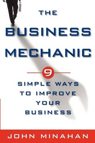 Cover image for The Business Mechanic: 9 Simple Ways To Improve Your Business