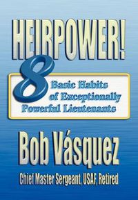 Cover image for Heirpower!: Eight Basic Habits of Exceptionally Powerful Lieutenants