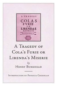 Cover image for A Tragedy of Cola's Furie or Lirenda's Miserie