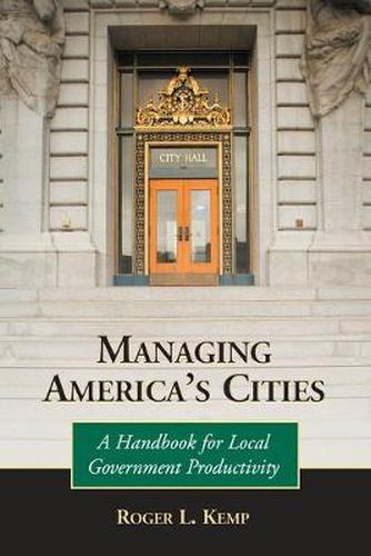 Cover image for Managing America's Cities: A Handbook for Local Government Productivity