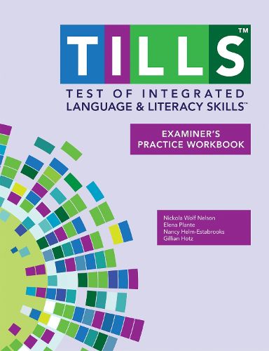 Cover image for Test of Integrated Language and Literacy Skills (R) (TILLS (R)) Examiner's Practice Workbook