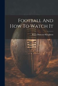 Cover image for Football And How To Watch It