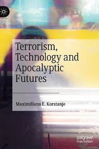 Cover image for Terrorism, Technology and Apocalyptic Futures
